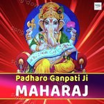 Padharo Ganpati Ji Maharaj - Sudhanshu Raj Song Download